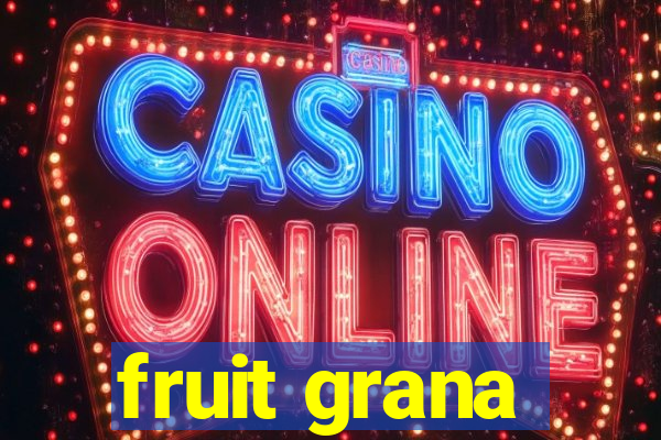 fruit grana